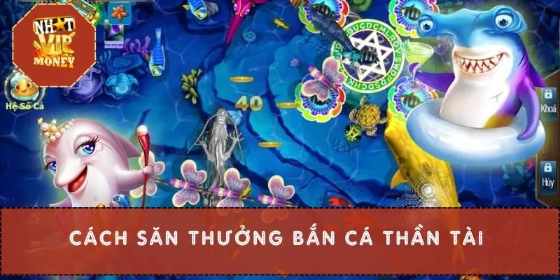 Cách săn thưởng bắn cá thần tài