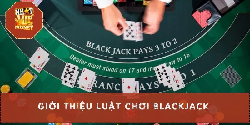Giới thiệu luật chơi blackjack