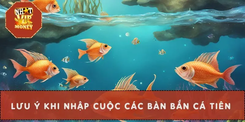 Lưu ý khi nhập cuộc các bàn bắn cá tiên