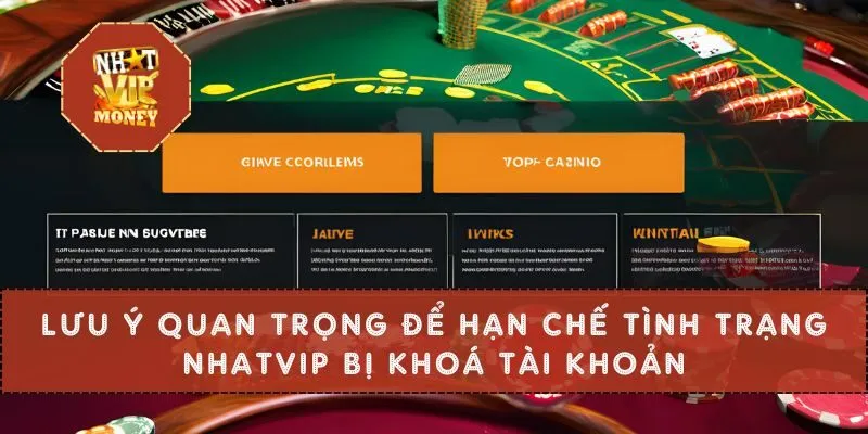 Lưu ý quan trọng để hạn chế tình trạng Nhatvip bị khoá tài khoản